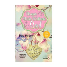 Hayatı Bütün Kalbinle Sev - Beth Harbison