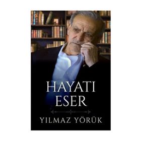 Hayatı Eser - Yılmaz Yörük