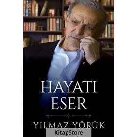 Hayatı Eser - Yılmaz Yörük
