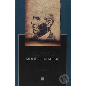HAYATI, ESERLERI VE EDEBIYAT ANLAYIŞIYLA MUHIDDIN MEKKI - YAŞAR ŞENLER