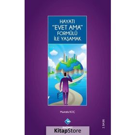 Hayatı Evet Ama Formülü ile Yaşamak - Mustafa Koç