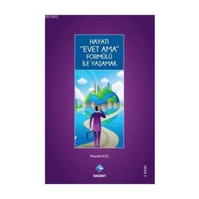 Hayatı Evet Ama Formülü ile Yaşamak - Mustafa Koç