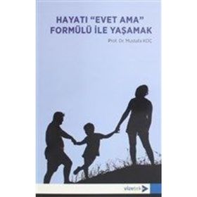 Hayatı Evet Ama Formülü ile Yaşamak - Mustafa Koç