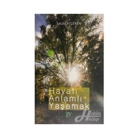 HAYATI GÜZEL VE ANLAMLI YAŞAMAK - HASAN BASRI YAZICI
