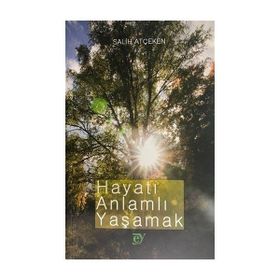 HAYATI GÜZEL VE ANLAMLI YAŞAMAK - HASAN BASRI YAZICI