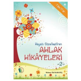 Hayatı Güzelleştiren Ahlak Hikayeleri 2 - Mehmet Akif Karayel