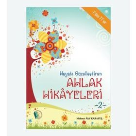 Hayatı Güzelleştiren Ahlak Hikayeleri 2 - Mehmet Akif Karayel