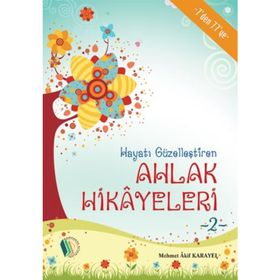 Hayatı Güzelleştiren Ahlak Hikayeleri 2 - Mehmet Akif Karayel