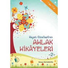 Hayatı Güzelleştiren Ahlak Hikayeleri 2 - Mehmet Akif Karayel