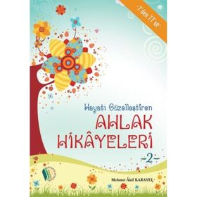 Hayatı Güzelleştiren Ahlak Hikayeleri 2 - Mehmet Akif Karayel