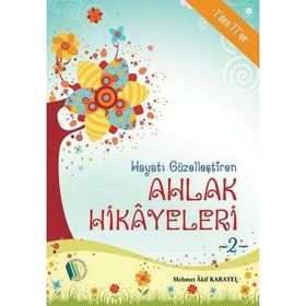 Hayatı Güzelleştiren Ahlak Hikayeleri 2 - Mehmet Akif Karayel