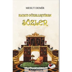 Hayatı Güzelleştiren Sözler Mesut Demir