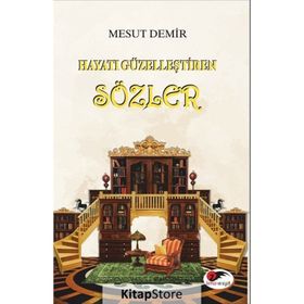 Hayatı Güzelleştiren Sözler Mesut Demir