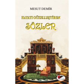 Hayatı Güzelleştiren Sözler Mesut Demir