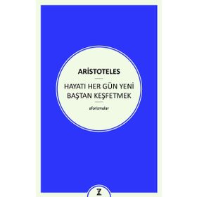 Hayatı Her Gün Yeni Baştan Keşfetmek - Aristoteles
