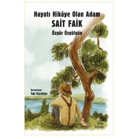 Hayatı Hikaye Olan Adam Sait Faik - Özgür Özgülgün