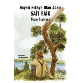 Hayatı Hikaye Olan Adam Sait Faik - Özgür Özgülgün