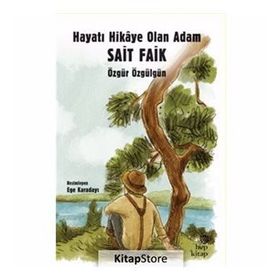 Hayatı Hikaye Olan Adam Sait Faik - Özgür Özgülgün