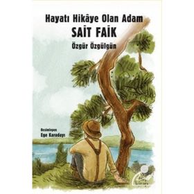Hayatı Hikaye Olan Adam Sait Faik - Özgür Özgülgün
