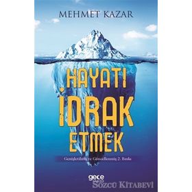 Hayatı İdrak Etmek - Mehmet Kazar