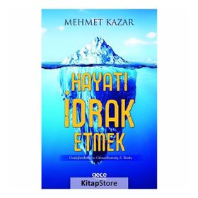 Hayatı İdrak Etmek - Mehmet Kazar