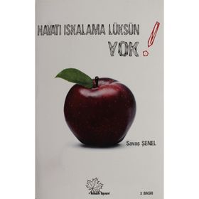 HAYATI ISKALAMA LÜKSÜN YOK! YA HER ŞEYE SAHIP OLABILIRSIN, YA HİÇBİR ŞEYE... - SAVAŞ ŞENEL