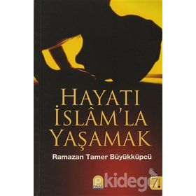 HAYATI İSLAM'LA YAŞAMAK - RAMAZAN TAMER BÜYÜKKÜPÇÜ