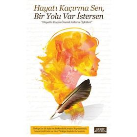 Hayatı Kaçırma Sen, Bir Yolu Var İstersen - Kollektif - Libros Kitap