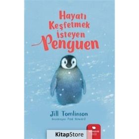 HAYATI KEŞFETMEK İSTEYEN PENGUEN - JILL TOMLINSON