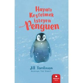 HAYATI KEŞFETMEK İSTEYEN PENGUEN - JILL TOMLINSON