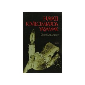 HAYATI KIVILCIMLARDA YAŞAMAK - ÖMER KARADENIZ