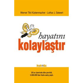 HAYATI KOLAYLAŞTIR - WERNER TIKI KÜSTENMACHER;LOTHARD J. SEIWERT