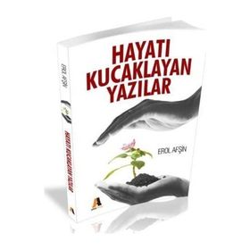 HAYATI KUCAKLAYAN YAZILAR - EROL AFŞİN