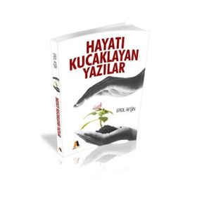 HAYATI KUCAKLAYAN YAZILAR - EROL AFŞİN