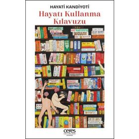 Hayatı Kullanma Kılavuzu - Ceres Yayınları