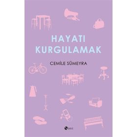 HAYATI KURGULAMAK - CEMILE SÜMEYRA