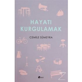 HAYATI KURGULAMAK - CEMILE SÜMEYRA