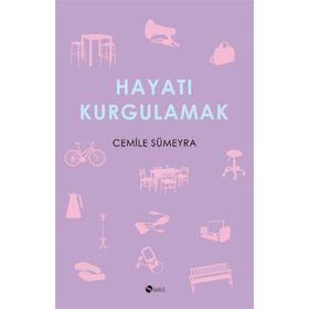 HAYATI KURGULAMAK - CEMILE SÜMEYRA