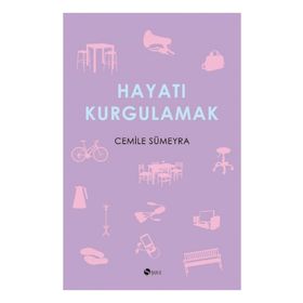 HAYATI KURGULAMAK - CEMILE SÜMEYRA