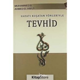 HAYATI KUŞATAN YÖNLERIYLE TEVHID DERECATU'S - SAIDIN ILA MAKAMATI'L - MUVAHHIDIN - MUHAMMED B. AHMED EL-HAFZI