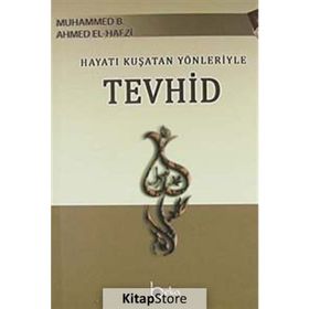 HAYATI KUŞATAN YÖNLERIYLE TEVHID DERECATU'S - SAIDIN ILA MAKAMATI'L - MUVAHHIDIN - MUHAMMED B. AHMED EL-HAFZI