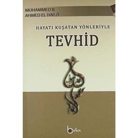 HAYATI KUŞATAN YÖNLERIYLE TEVHID DERECATU'S - SAIDIN ILA MAKAMATI'L - MUVAHHIDIN - MUHAMMED B. AHMED EL-HAFZI