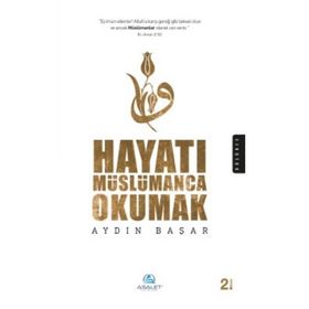 Hayatı Müslümanca Okumak - Aydın Başar