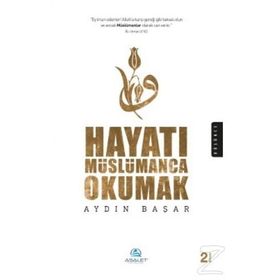 Hayatı Müslümanca Okumak - Aydın Başar