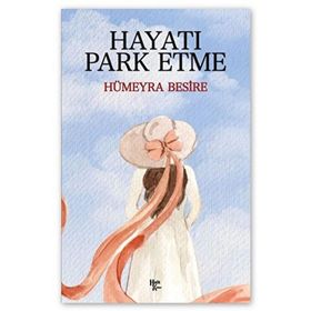 Hayatı Park Etme - Hümeyra Besire