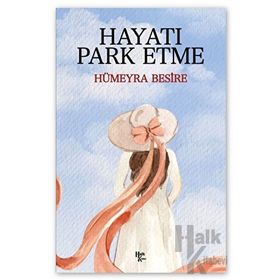 Hayatı Park Etme - Hümeyra Besire