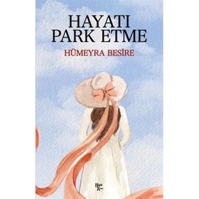 Hayatı Park Etme - Hümeyra Besire