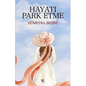 Hayatı Park Etme - Hümeyra Besire