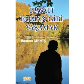 Hayatı Roman Gibi Yaşamak - İbrahim Memiş