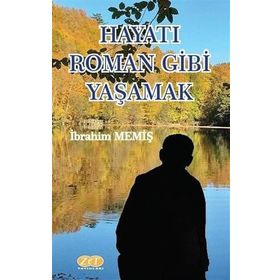 Hayatı Roman Gibi Yaşamak - İbrahim Memiş